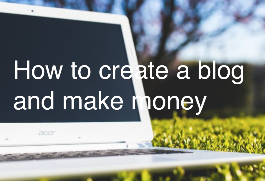 How to create a blog and make money